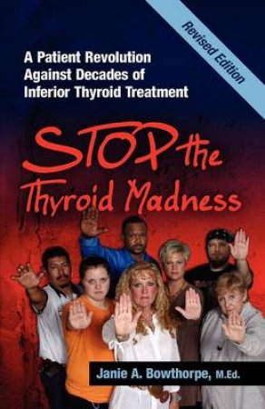 Stop the Thyroid Madness by Janie A. Bowthorpe