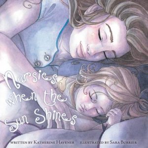 Nursies When the Sun Shines by Katherine C. Havener & Sara Burrier