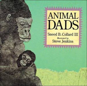 Animal Dads by STEVE JENKINS