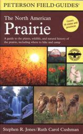 Peterson Field Guides: the North American Prairie by CUSHMAN RUTH