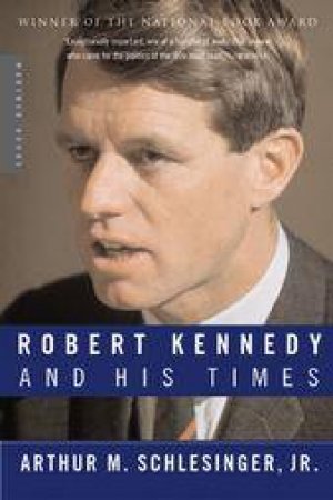 Robert Kennedy and His Times by JR  ARTHUR SCHLESINGER