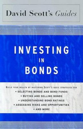 David Scott's Guide to Investing in Bonds by SCOTT DAVID ACCOUNTING PROFESSOR