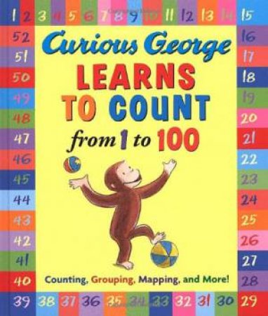 Curious George Learns to Count from 1 to 100 by REY H.A.