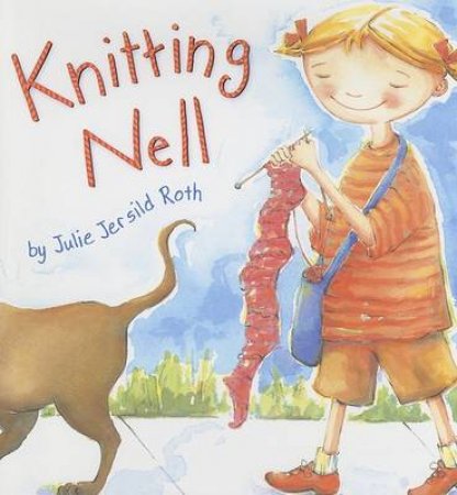 Knitting Nell by ROTH JULIE JERSILD