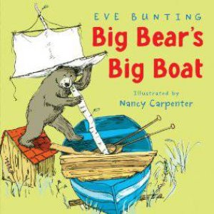 Big Bear's Big Boat by BUNTING EVE