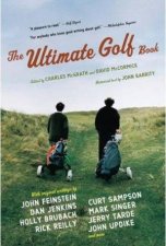 Ultimate Golf Book A History and Celebration of the Worlds Greatest Game