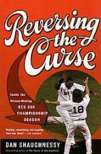 Reversing the Curse Inside the 2004 Boston Red Sox