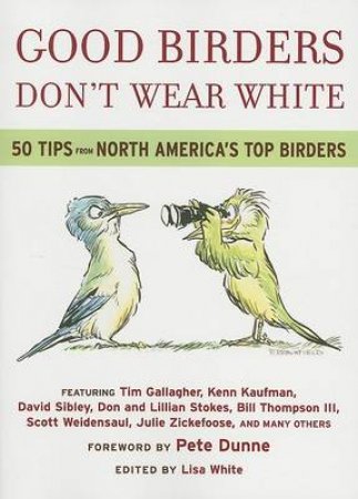 Good Birders Don't Wear White by WHITE LISA