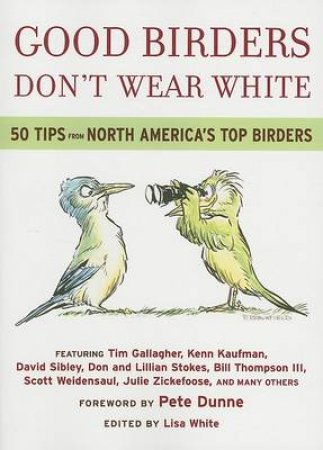 Good Birders Don't Wear White by WHITE LISA