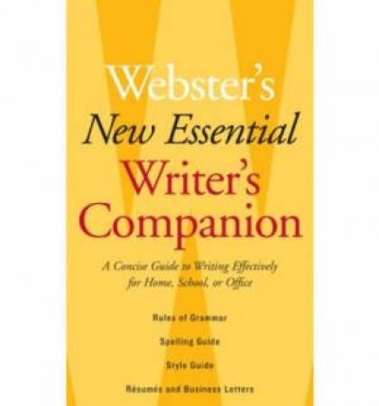 Webster's New Essential Writer's Companion by WEBSTER'S NEW COLLEGE DICTIONARY EDITORS OF