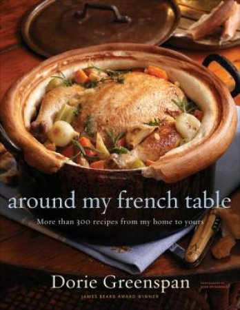 Around My French Table by Dorie Greenspan & Alan Richardson