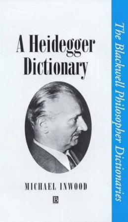 A Heidegger Dictionary by Michael Inwood
