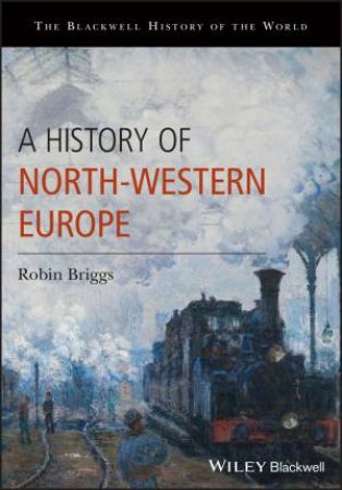 A History of North-Western Europe by Robin Briggs