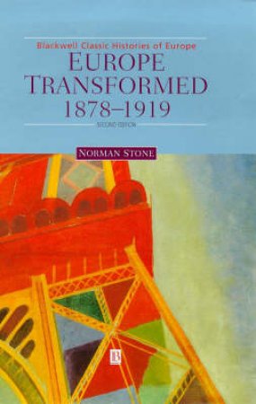 Europe Transformed 1878-1919 2ed by Stone Norman