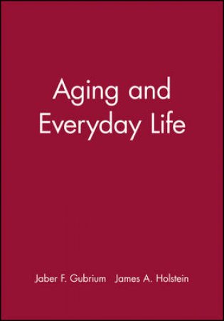 Aging And Everyday Life by Jaber Gubrium