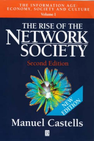 The Rise Of The Network Society by Manuel Castells