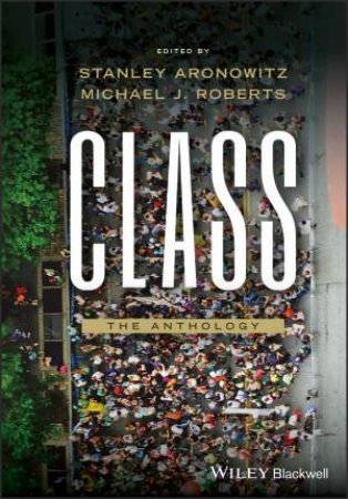 Class by Stanley Aronowitz & Michael J. Roberts