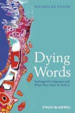 Dying Words Endangered Languages and What They  Have to Tell Us