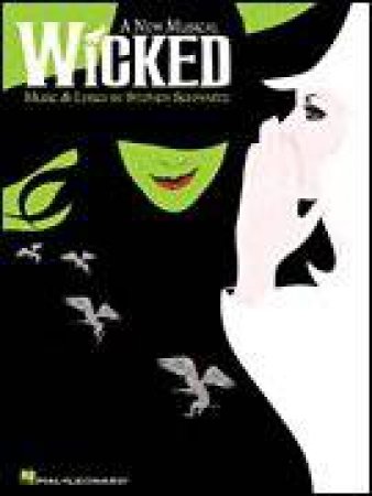 Wicked: A New Musical by Stephen Schwartz