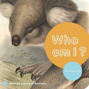Who am I? A board book about Australian wildlife by Susan Hall