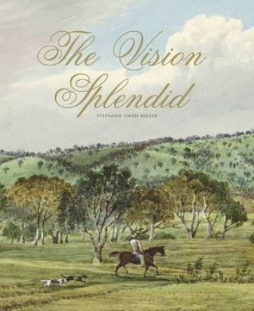 The Vision Splendid by Stephanie Owen Reeder