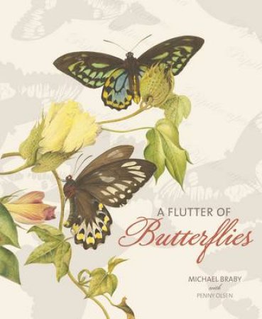 A Flutter of Butterflies by Michael Braby & Penny Olsen