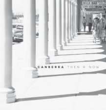 Canberra Then And Now