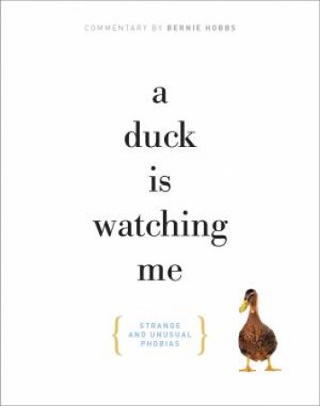 A Duck is Watching Me: Strange and Unusual Phobias by Various