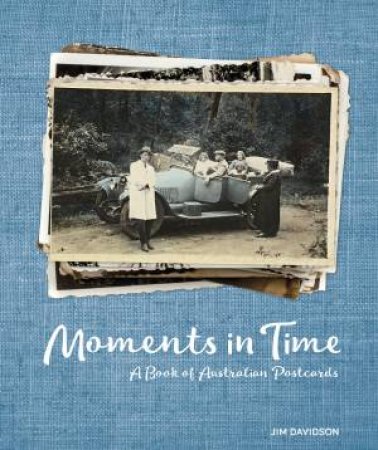 Moments In Time: A Book Of Australian Postcards by Jim Davidson