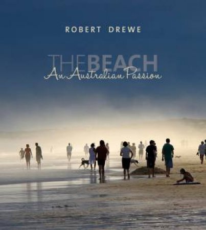 The Beach: An Australian Passion by Robert Drewe