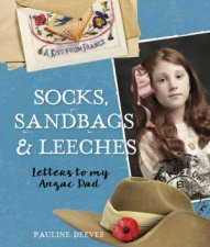 Socks Sandbags And Leeches Letters To My Anzac Dad
