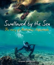 Swallowed By The Sea The Story Of Australias Shipwrecks