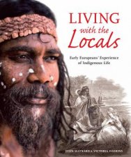 Living With The Locals Early Europeans Experience Of Indigenous Life