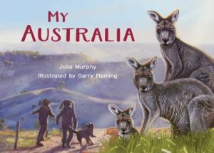 My Australia by Julie Murphy & Garry Fleming