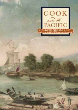 Cook And The Pacific by John Maynard, Susannah Helman & Martin Woods