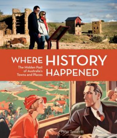 Where History Happened by Peter Spearritt