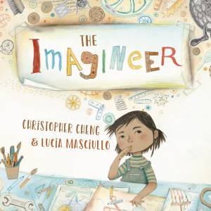 The Imagineer by Christopher Cheng & Lucia Masciullo