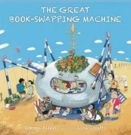 The Great Book-Swapping Machine by Emma Allen & Lisa Coutts