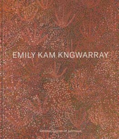 Emily Kam Kngwarray by Kelli Cole & Hetti Perkins & Jennifer Green