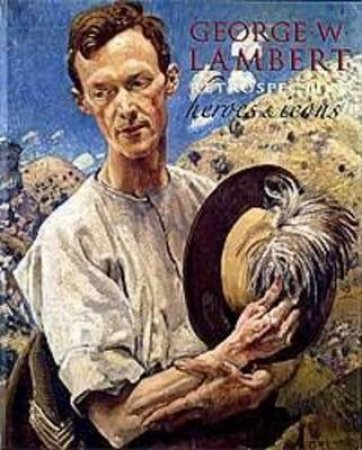 George W. Lambert Retrospective by Anne Gray