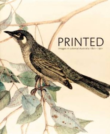Printed Images in Colonial Australia 1801-1901 by Roger Butler