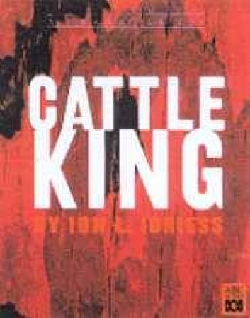 Cattle King - Cassette by Ion L Idriess