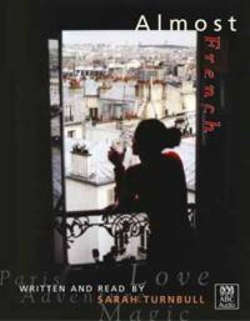 Almost French: A New Life In Paris - Cassette by Sarah Turnbull