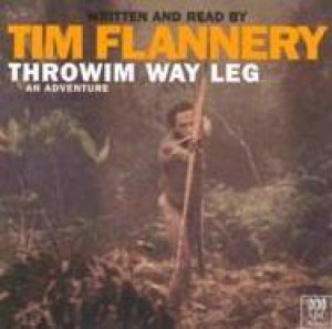 Throwim Way Leg: An Adventure - CD by Tim Flannery