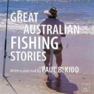 Great Australian Fishing Stories - CD by Paul B Kidd