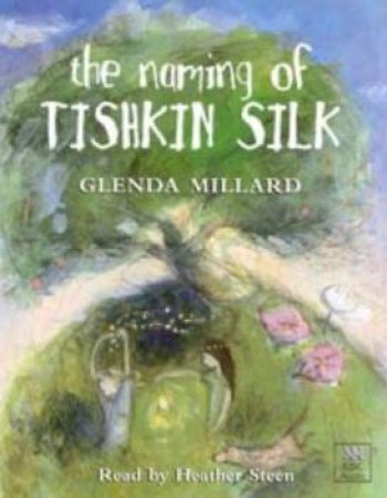 The Naming Of Tishkin Silk - Cassette by Glenda Millard