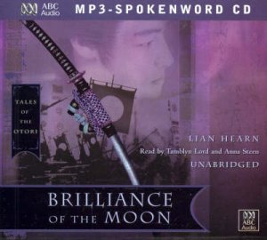 Brilliance of the Moon (Audio) by Lian Hearn