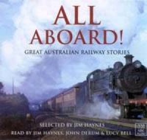 All Aboard: Great Australian Railway Stories - CD by Jim Haynes