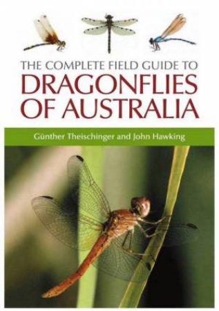 The Complete Field Guide To Dragonflies Of Australia by Gunther Theischinger & John Hawking