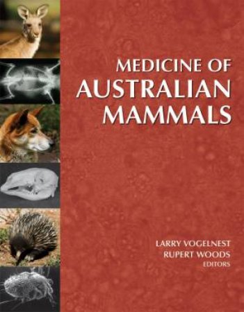 Medicine of Australian Mammals by Larry Vogelnest & Rupert Woods